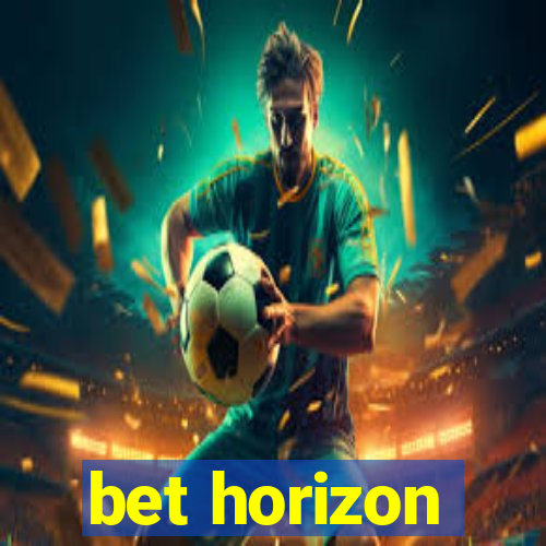 bet horizon