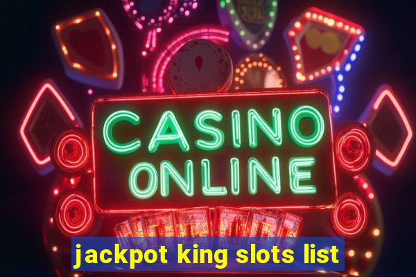 jackpot king slots list