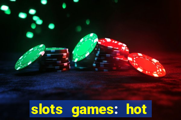 slots games: hot vegas casino