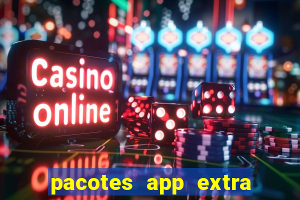 pacotes app extra tim beta