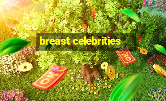 breast celebrities