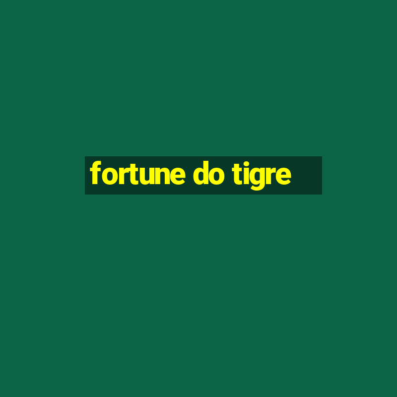 fortune do tigre