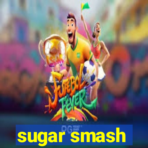 sugar smash