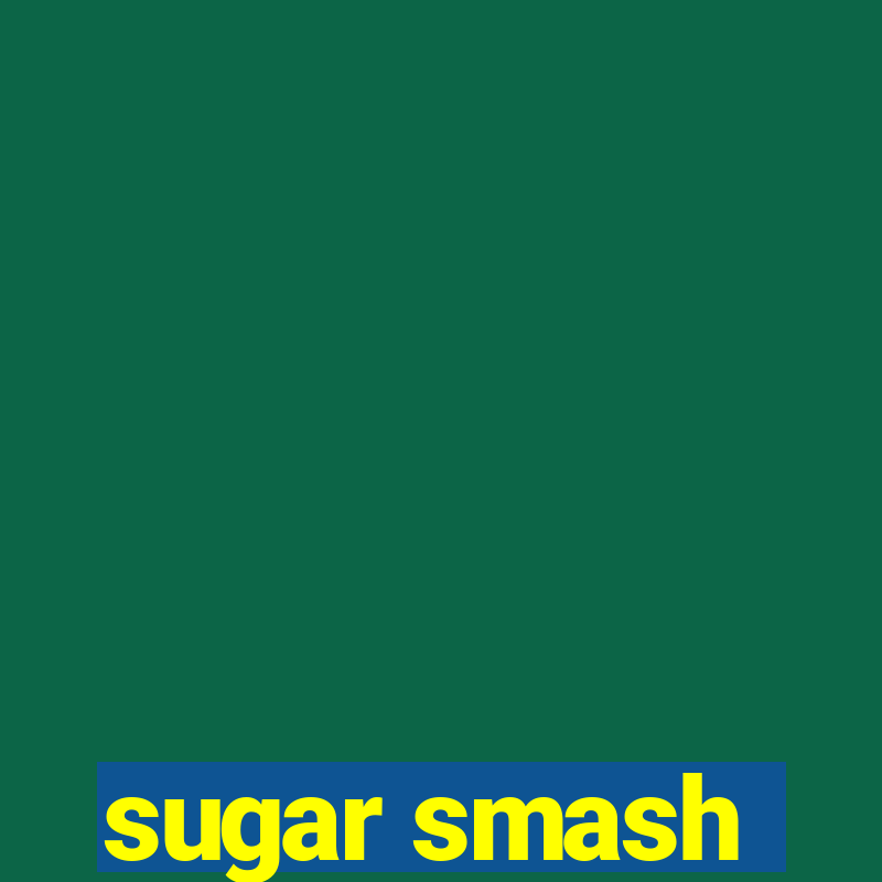 sugar smash