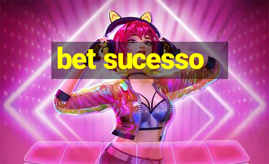 bet sucesso