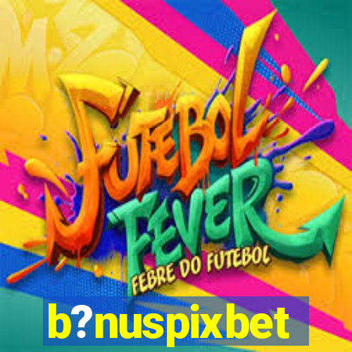 b?nuspixbet