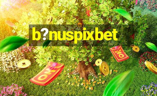 b?nuspixbet