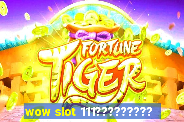 wow slot 111?????????