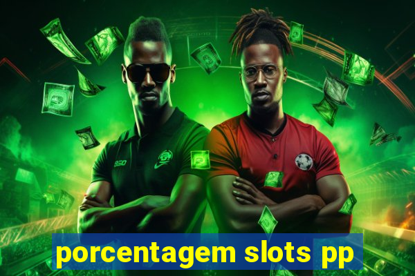 porcentagem slots pp