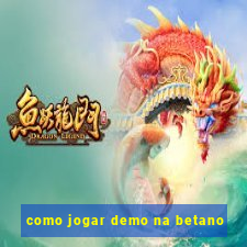 como jogar demo na betano