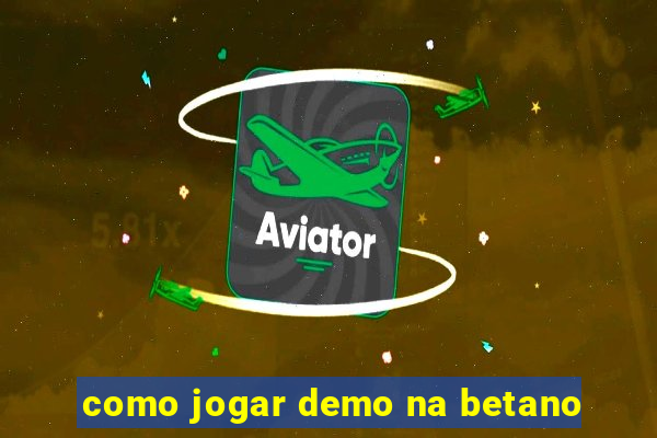 como jogar demo na betano