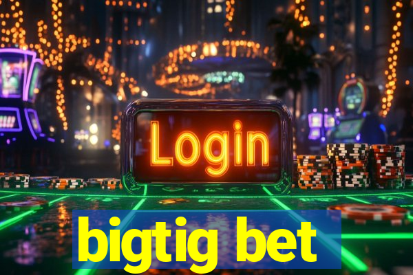 bigtig bet