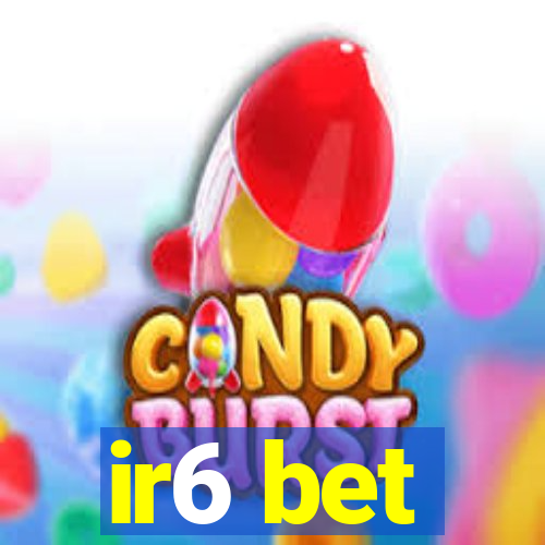 ir6 bet