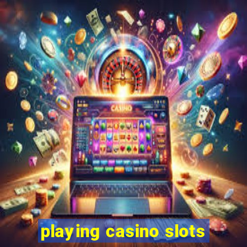 playing casino slots