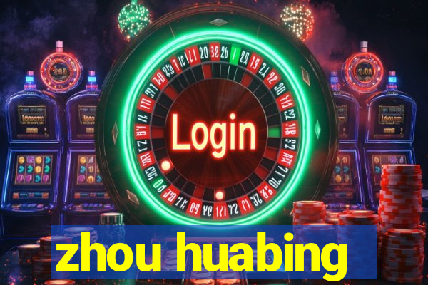 zhou huabing