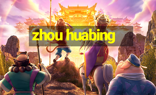 zhou huabing