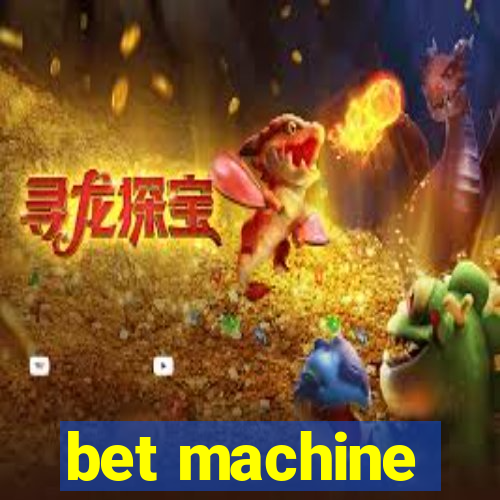 bet machine