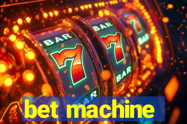 bet machine