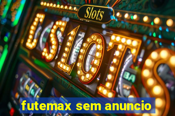 futemax sem anuncio