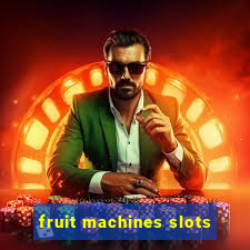 fruit machines slots