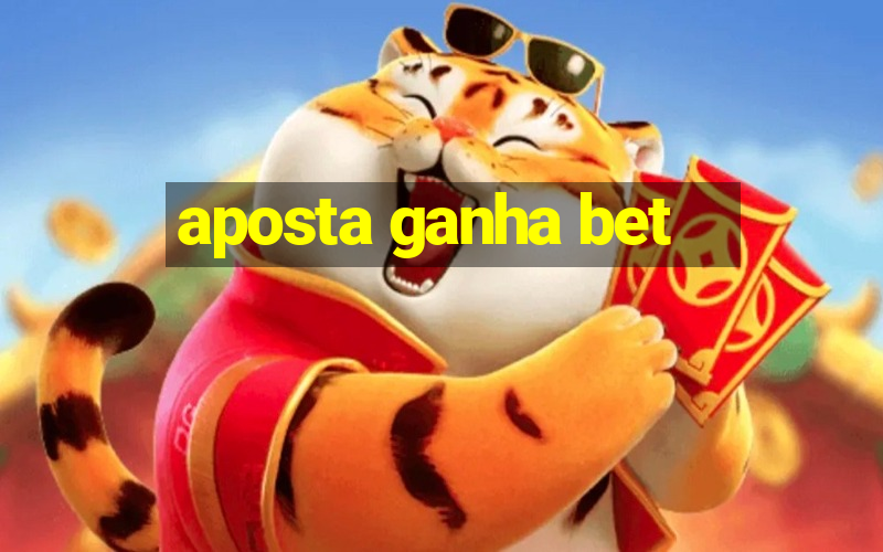 aposta ganha bet