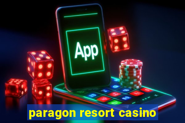 paragon resort casino