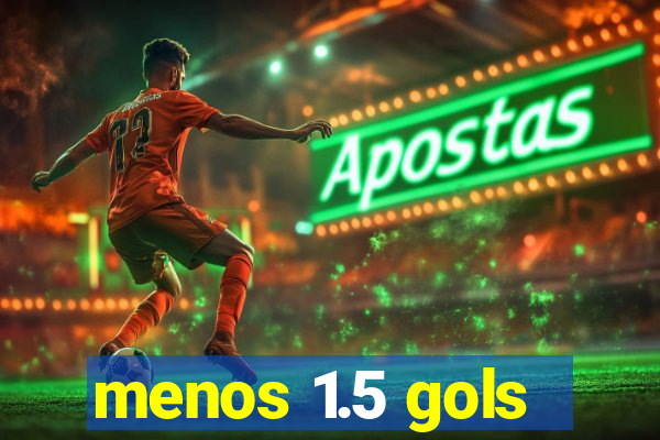 menos 1.5 gols