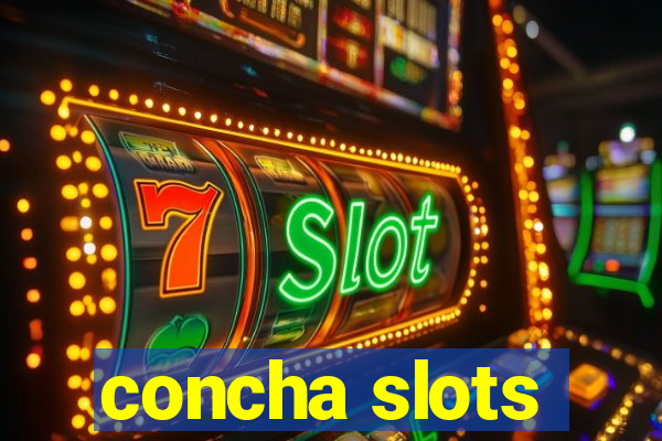 concha slots