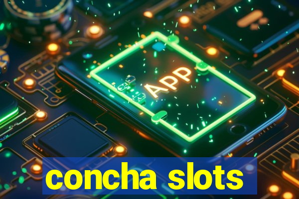 concha slots