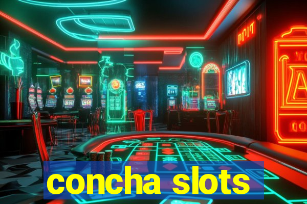 concha slots