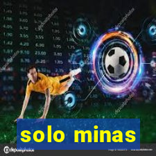 solo minas