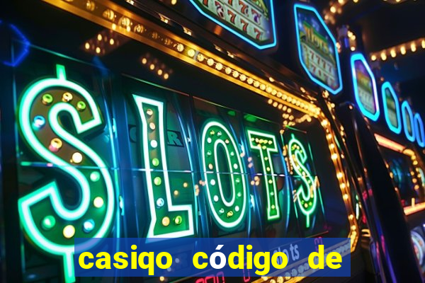 casiqo código de bono de casino