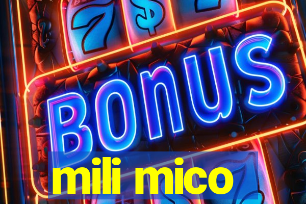 mili mico