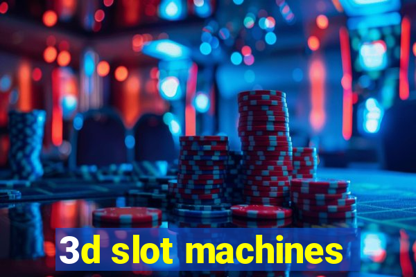 3d slot machines