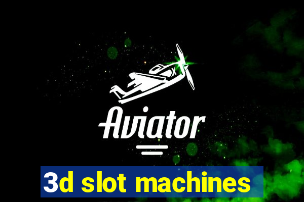 3d slot machines