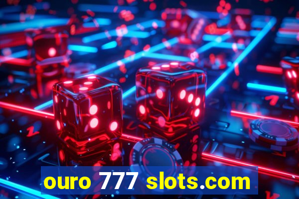 ouro 777 slots.com