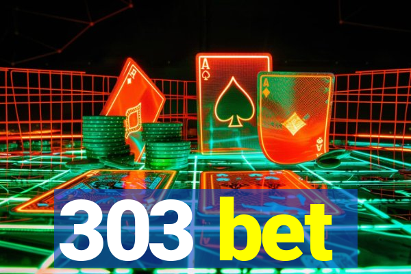 303 bet