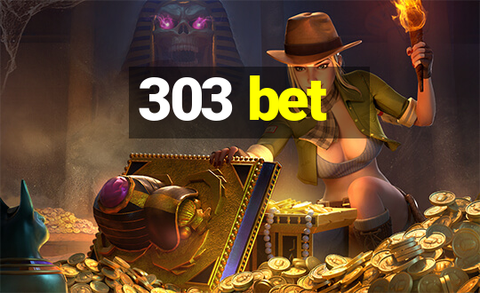 303 bet