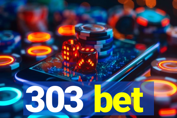 303 bet