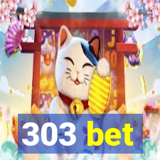 303 bet