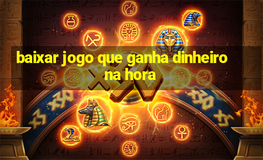 baixar jogo que ganha dinheiro na hora