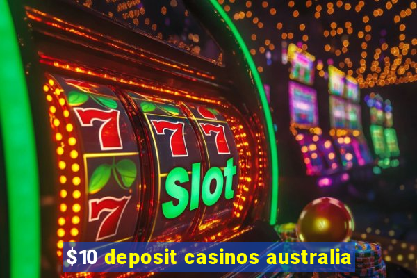 $10 deposit casinos australia