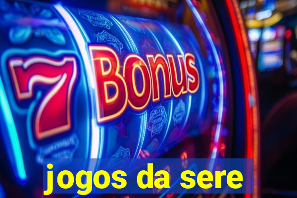 jogos da sere