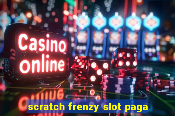 scratch frenzy slot paga