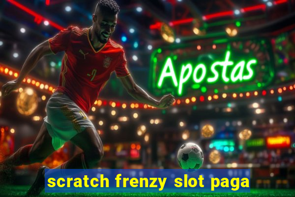 scratch frenzy slot paga