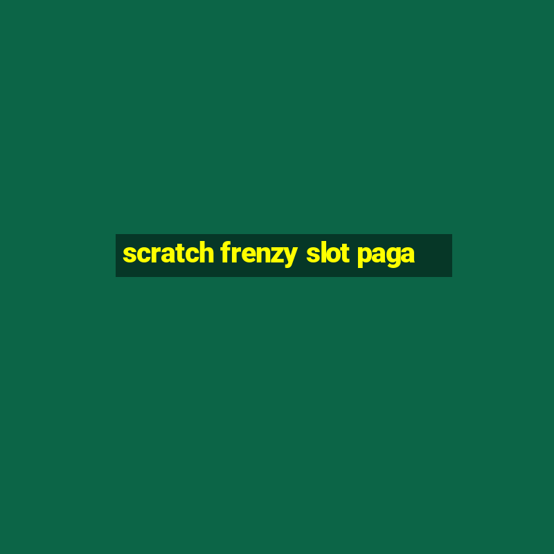 scratch frenzy slot paga