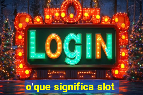 o'que significa slot