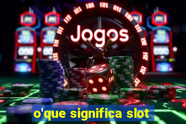 o'que significa slot