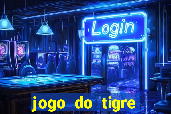 jogo do tigre ganhar dinheiro