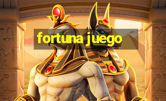 fortuna juego